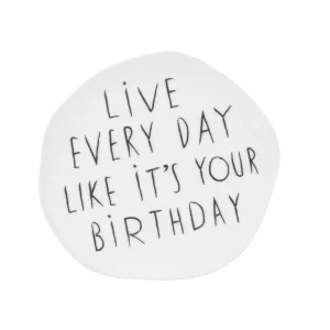 Live Every Day Like It's Your Birthday