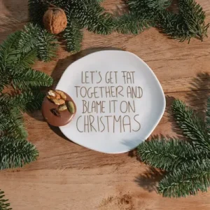 Assiette Porcelaine de Noël - "Let's Get Fat Together"